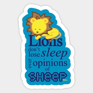 Lions don't lose sleep over opinions of sheep Sticker